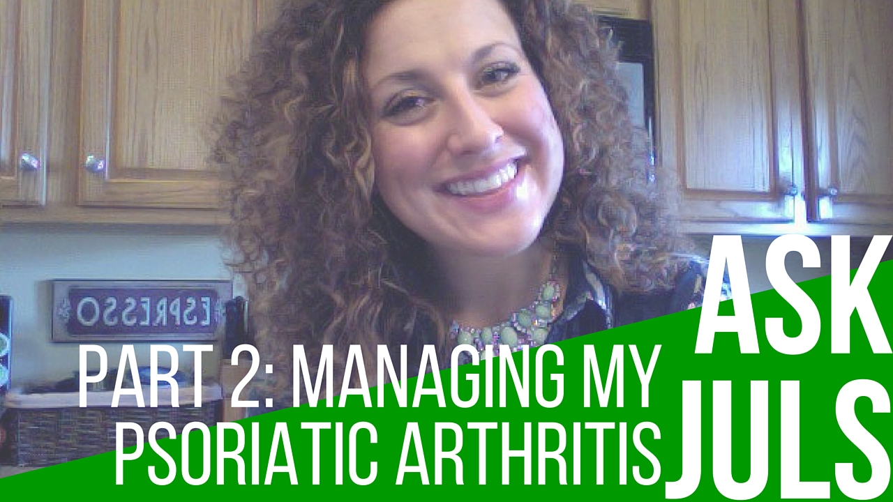 Part 2: Managing My Psoriatic Arthritis | Ask Juls "Did an elimination diet help you manage your psoriatic arthritis?" | itsjustabadday.com Julie Cerrone Holistic Health Coach & Autoimmune Warrior